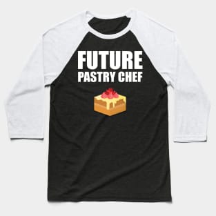 Future Pastry Chef Baseball T-Shirt